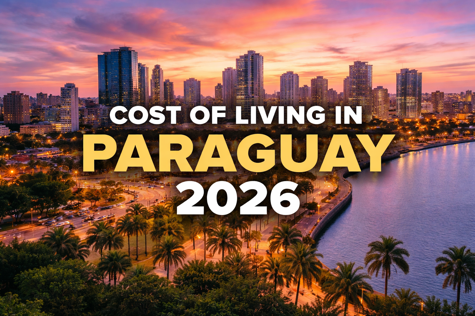 Cost of Living in Paraguay 2026 – Asunción skyline and modern city landscape