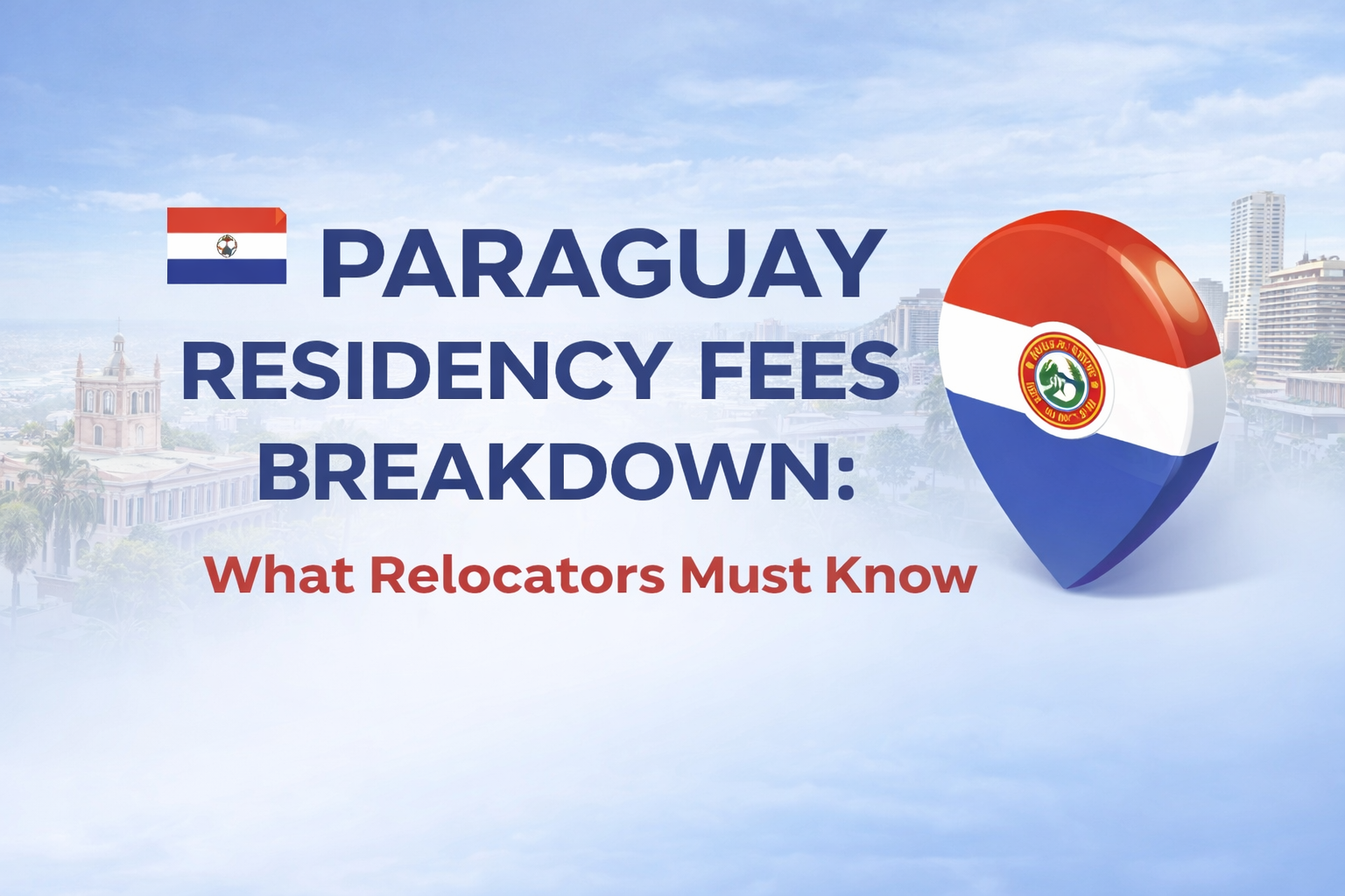 Paraguay residency fees breakdown banner with Asunción skyline and Paraguayan flag – cost overview for relocators