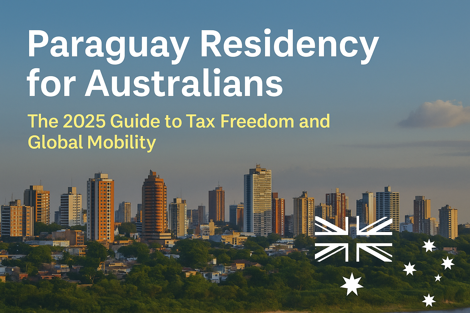 Paraguay Residency for Australians – 2026 Guide