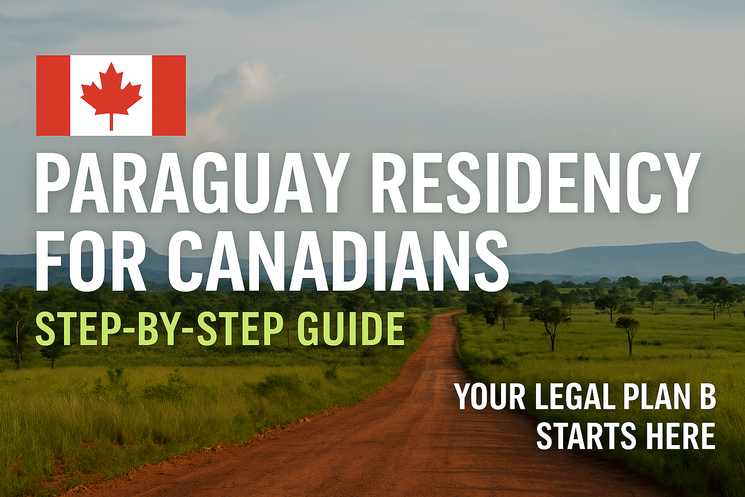 Paraguay Residency for Canadians: Step-by-Step Guide (2026 Edition)